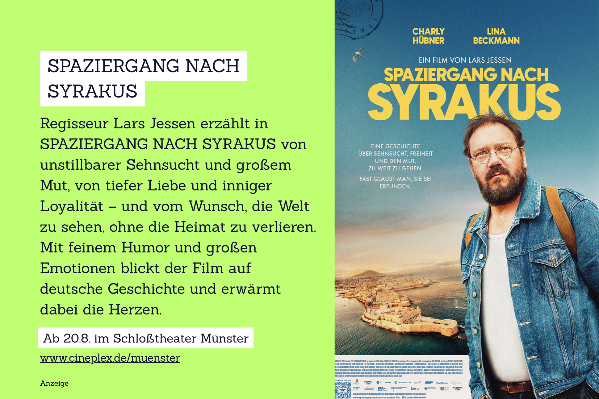 Grafik, auf der das Filmplakat zum Film „Spaziergang nach Syrakus“ zu sehen ist und auf der folgender Text steht: Regisseur Lars Jessen erzählt in SPAZIERGANG NACH SYRAKUS von unstillbarer Sehnsucht und großem Mut, von tiefer Liebe und inniger Loyalität – und vom Wunsch, die Welt zu sehen, ohne die Heimat zu verlieren. Mit feinem Humor und großen Emotionen blickt der Film auf deutsche Geschichte und erwärmt dabei die Herzen. Ab 20.8. im Schloßtheater Münster www.cineplex.de/muenster