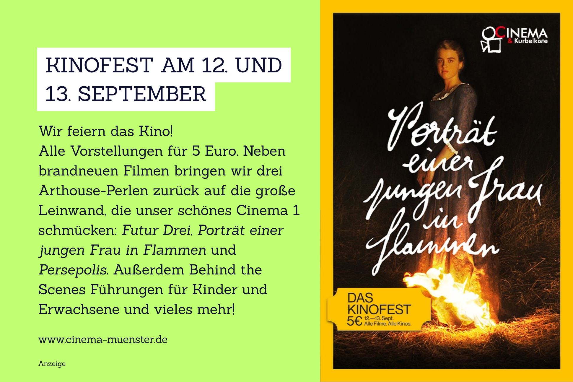 Grafik, auf der das Filmplakat zum Film „Porträt einer jungen Frau in Flammen“ zum Kinofest am 12. und 13. September 2026 zu sehen ist und auf der folgender text steht: Kinofest am 12. und 13. September. Wir feiern das Kino! Alle Vorstellungen für 5 Euro. Neben brandneuen Filmen bringen wir drei Arthouse-Perlen zurück aus die große Leinwand, die unser schönes Cinema 1 schmücken: Futur Drei, Porträt einer jungen Frau in Flammen und Persepolis. Außerdem Bein the Scenes Führungen für Kinder und Erwachsene und vieles mehr. www.cinema-muenster.de