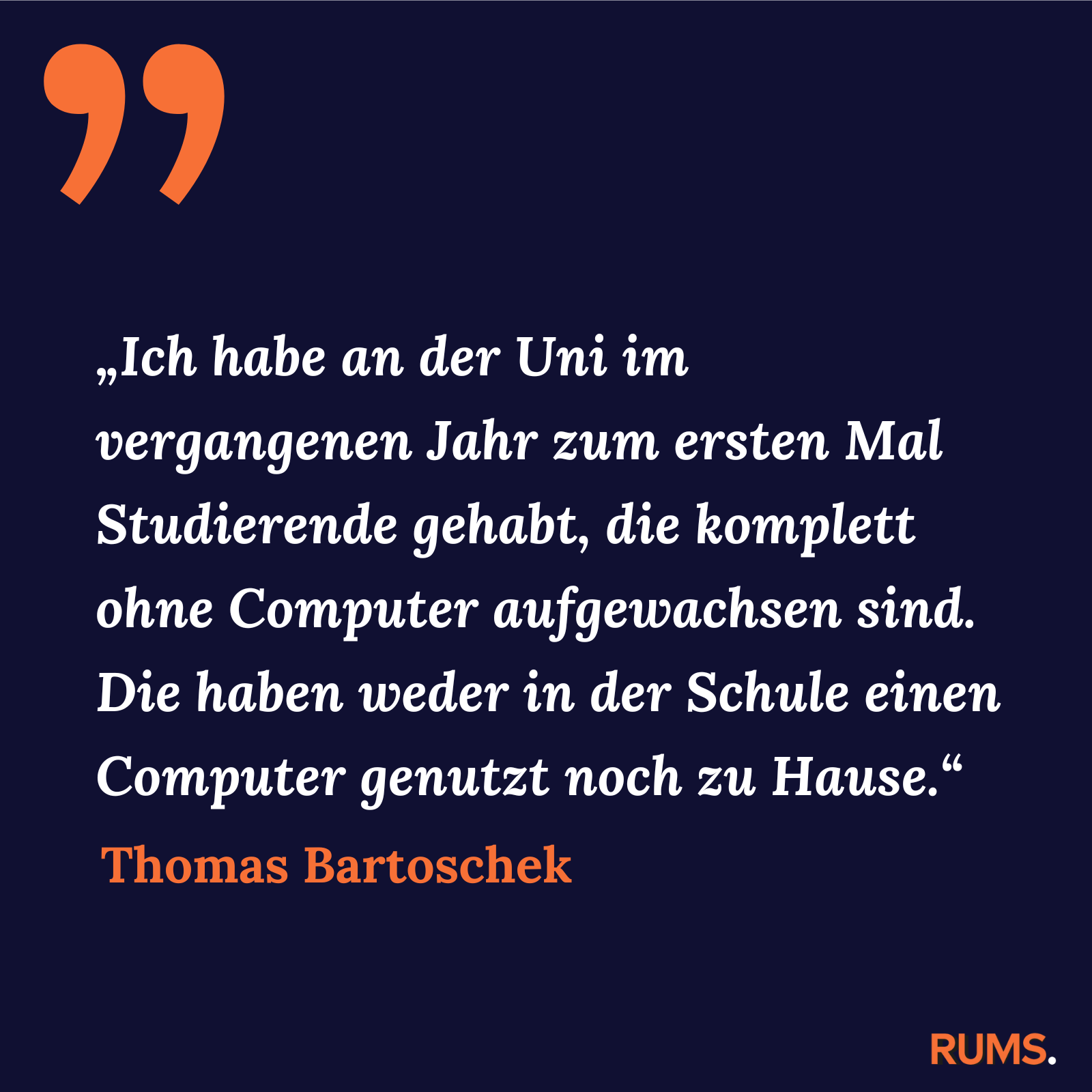 Zitatkachel zum RUMS-Brief vom 1. März 2024: Zitat von Thomas Bartoschek zu Studierenden ohne Computer