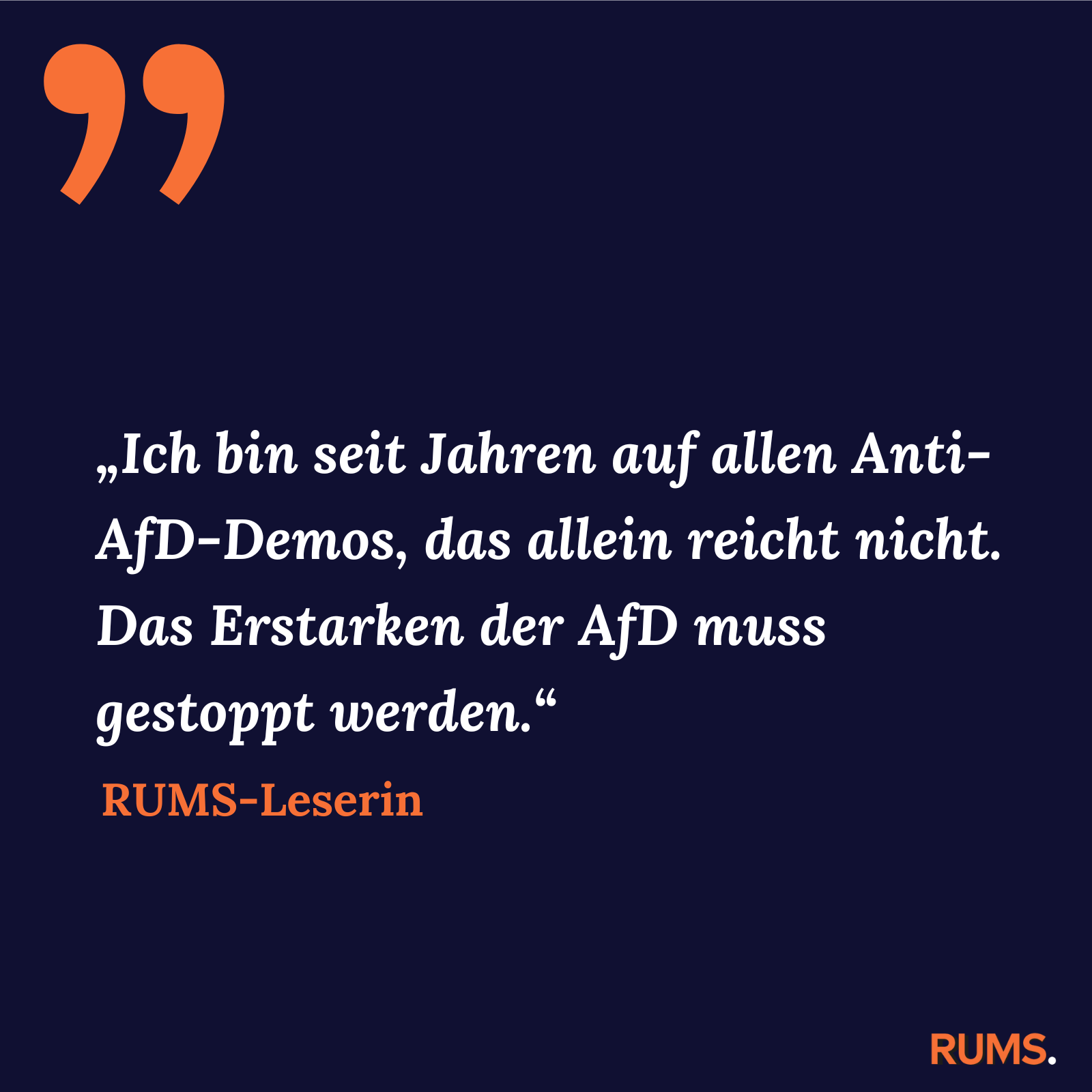 Zitatkachel zum RUMS-Brief vom 22. März 2024: Zitat von einer RUMS-Leserin zu ihrer Teilnahme an Anti-AfD-Demos