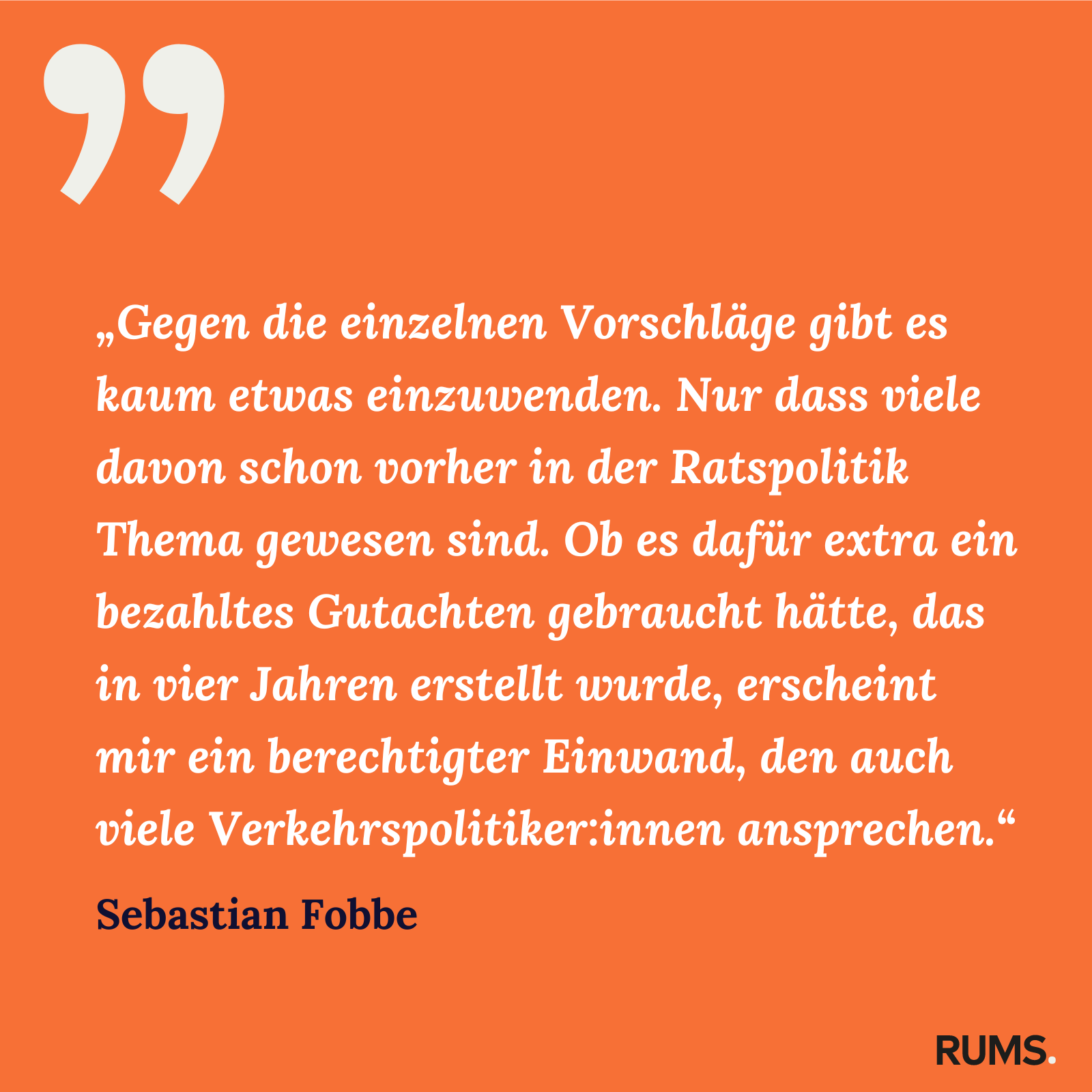 Zitatkachel zum RUMS-Brief vom 9. April 2024: Zitat von Sebastian Fobbe zur Verkehrspolitik im Rat